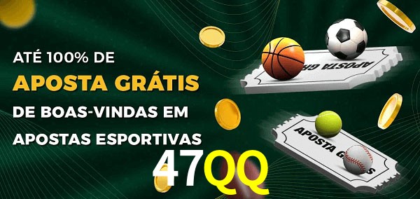 47QQ Ate 100% de Aposta Gratis
